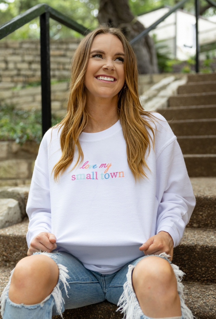 Love My Small Town Embroidered (White) - Corded Sweatshirt