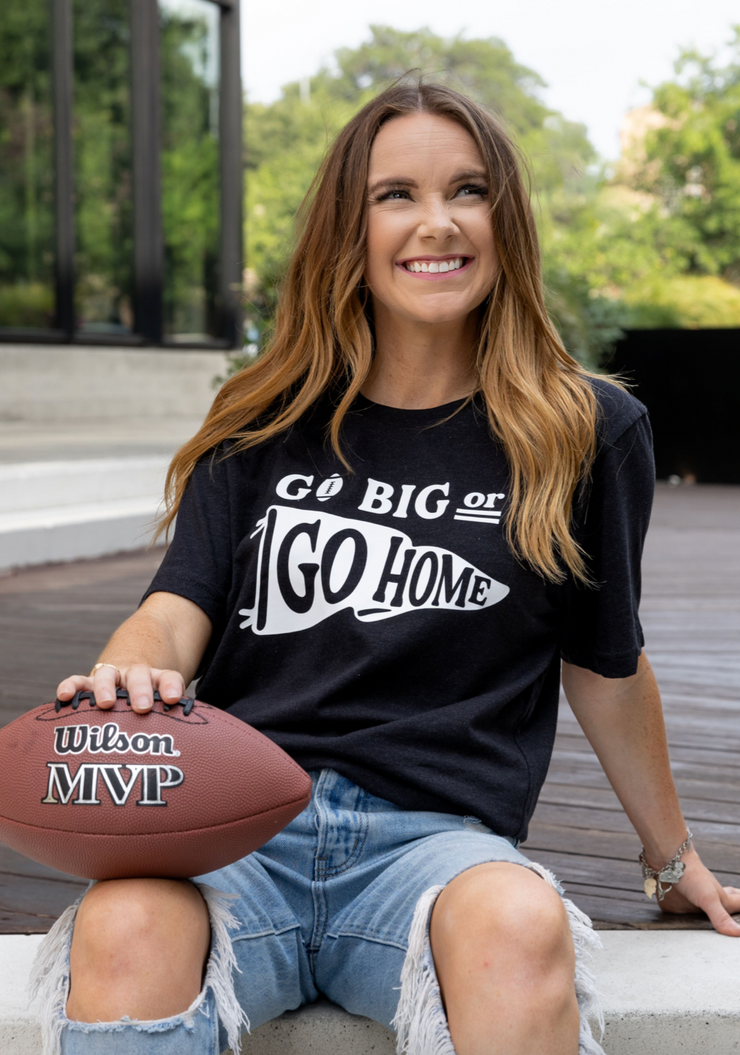 Go Big Or Go Home (Black) - Short Sleeve / Crew