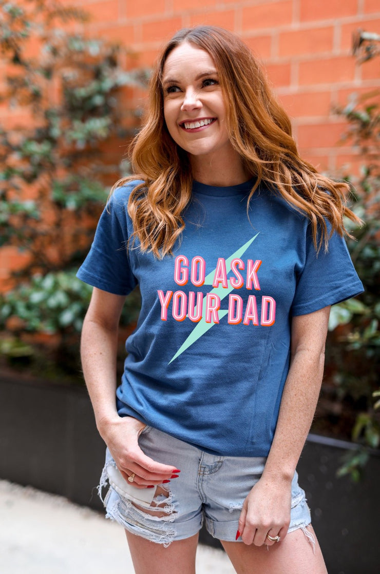 Go Ask Your Dad (Indigo) - Short Sleeve / Crew